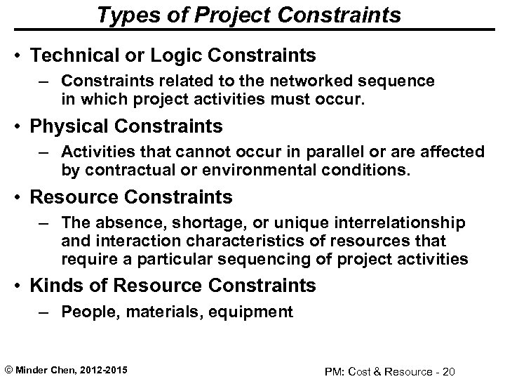 Types of Project Constraints • Technical or Logic Constraints – Constraints related to the
