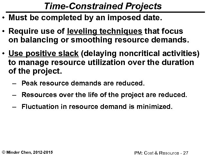 Time-Constrained Projects • Must be completed by an imposed date. • Require use of