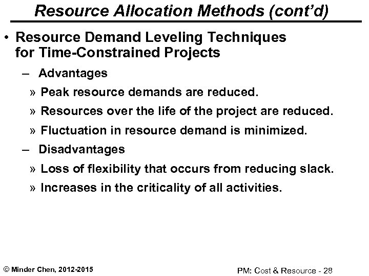 Resource Allocation Methods (cont’d) • Resource Demand Leveling Techniques for Time-Constrained Projects – Advantages
