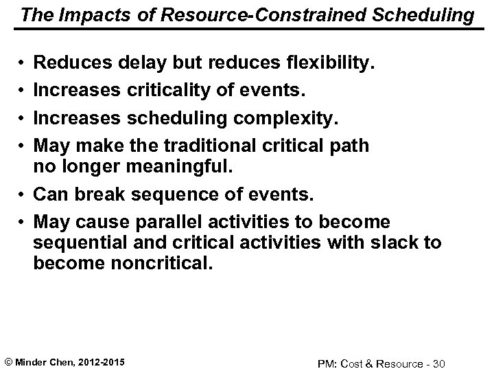 The Impacts of Resource-Constrained Scheduling • • Reduces delay but reduces flexibility. Increases criticality