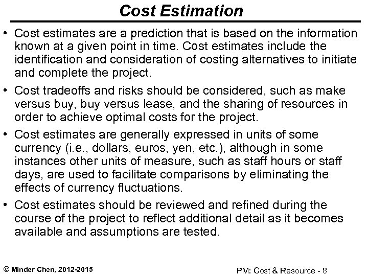 Cost Estimation • Cost estimates are a prediction that is based on the information