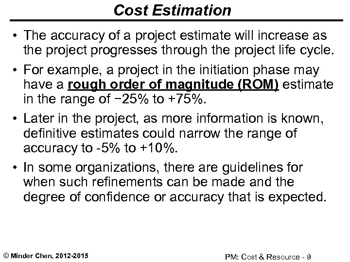 Cost Estimation • The accuracy of a project estimate will increase as the project
