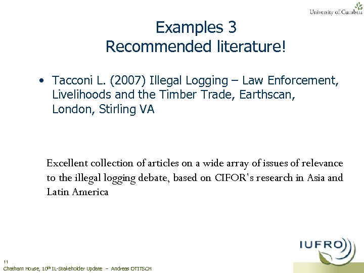 Examples 3 Recommended literature! • Tacconi L. (2007) Illegal Logging – Law Enforcement, Livelihoods