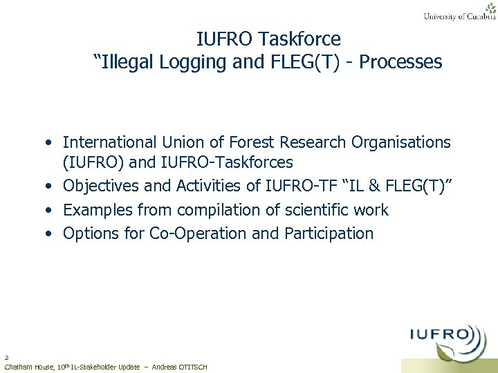 IUFRO Taskforce “Illegal Logging and FLEG(T) - Processes • International Union of Forest Research