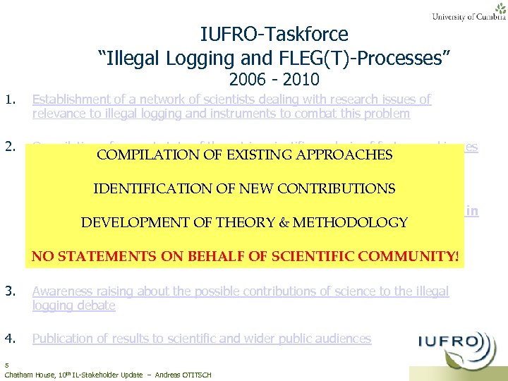 IUFRO-Taskforce “Illegal Logging and FLEG(T)-Processes” 2006 - 2010 1. Establishment of a network of