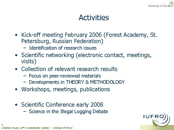 Activities • Kick-off meeting February 2006 (Forest Academy, St. Petersburg, Russian Federation) – Identification