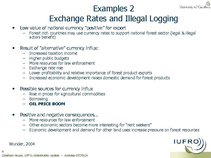 Examples 2 Exchange Rates and Illegal Logging • Low value of national currency “positive”