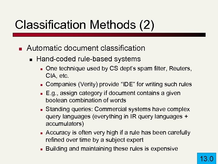 Classification Methods (2) n Automatic document classification n Hand-coded rule-based systems n n n