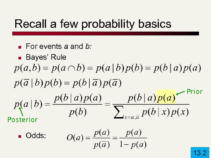 Recall a few probability basics n n For events a and b: Bayes’ Rule