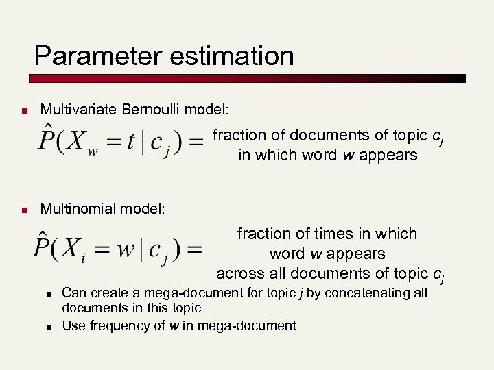 Parameter estimation n Multivariate Bernoulli model: fraction of documents of topic cj in which