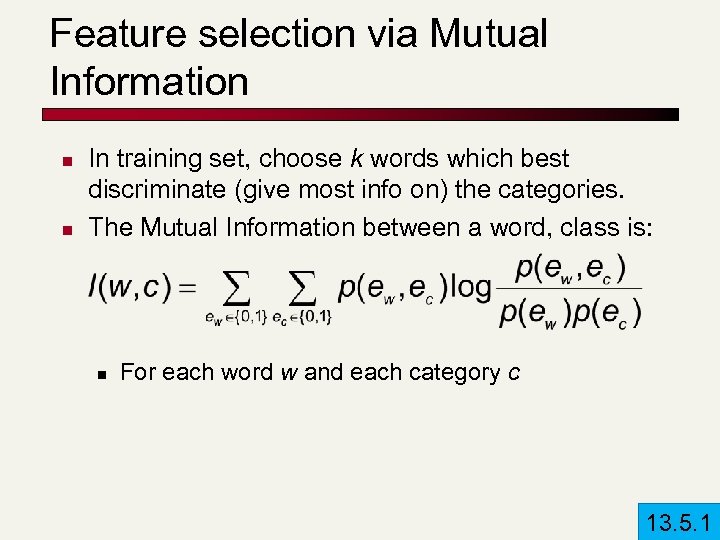 Feature selection via Mutual Information n n In training set, choose k words which
