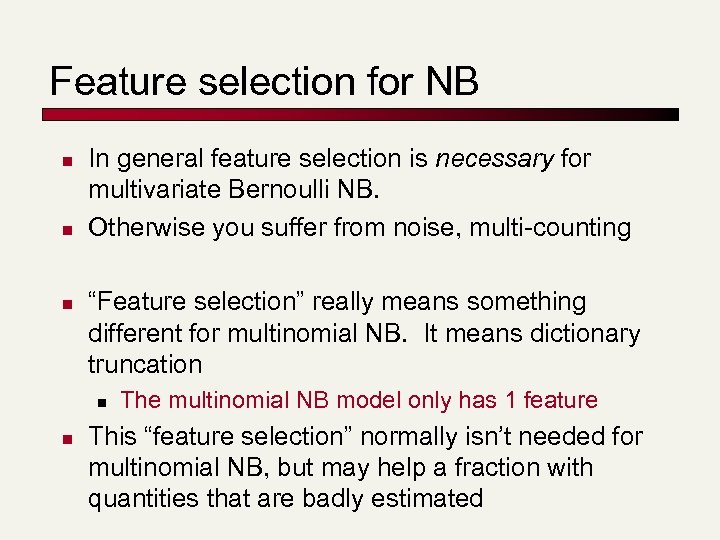 Feature selection for NB n n n In general feature selection is necessary for