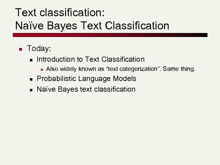 Text classification: Naïve Bayes Text Classification n Today: n Introduction to Text Classification n
