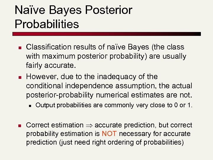 Naïve Bayes Posterior Probabilities n n Classification results of naïve Bayes (the class with