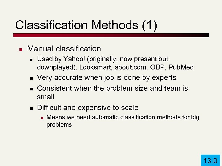 Classification Methods (1) n Manual classification n n Used by Yahoo! (originally; now present