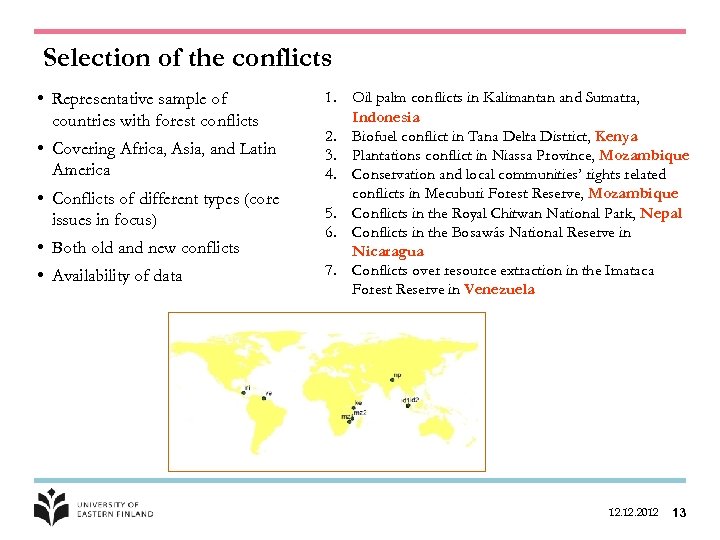 Selection of the conflicts • Representative sample of countries with forest conflicts • Covering