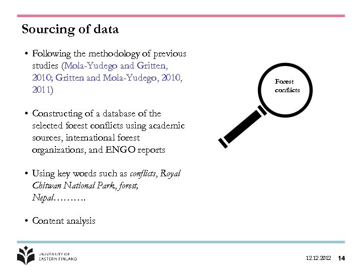 Sourcing of data • Following the methodology of previous studies (Mola-Yudego and Gritten, 2010;