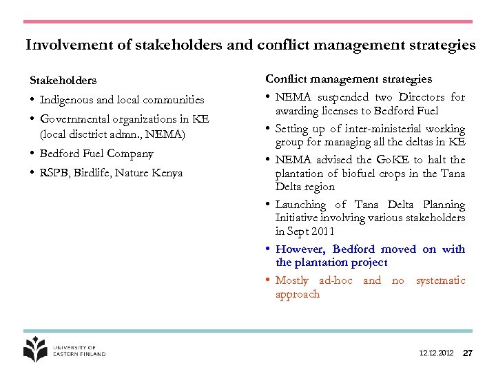 Involvement of stakeholders and conflict management strategies Stakeholders • Indigenous and local communities •