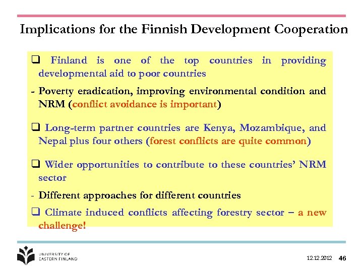 Implications for the Finnish Development Cooperation q Finland is one of the top countries