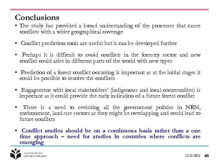 Conclusions • The study has provided a broad understanding of the processes that cause