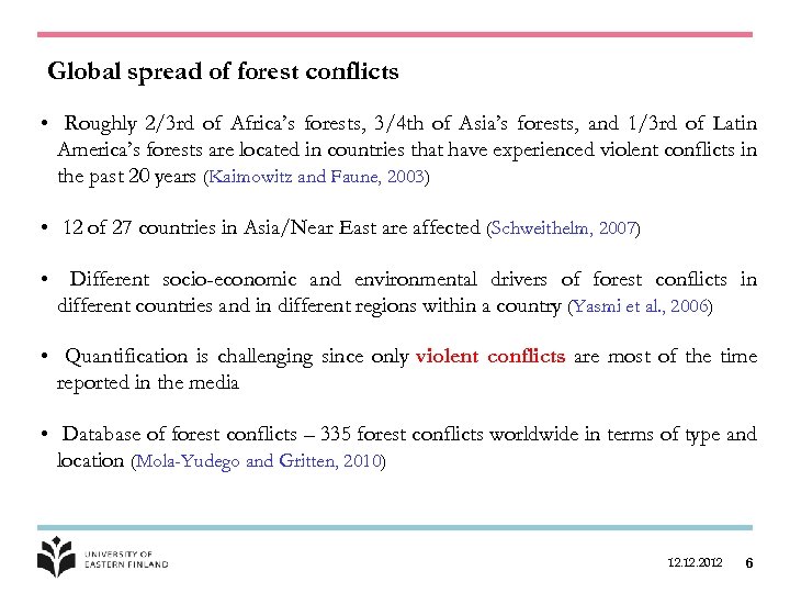 Global spread of forest conflicts • Roughly 2/3 rd of Africa’s forests, 3/4 th