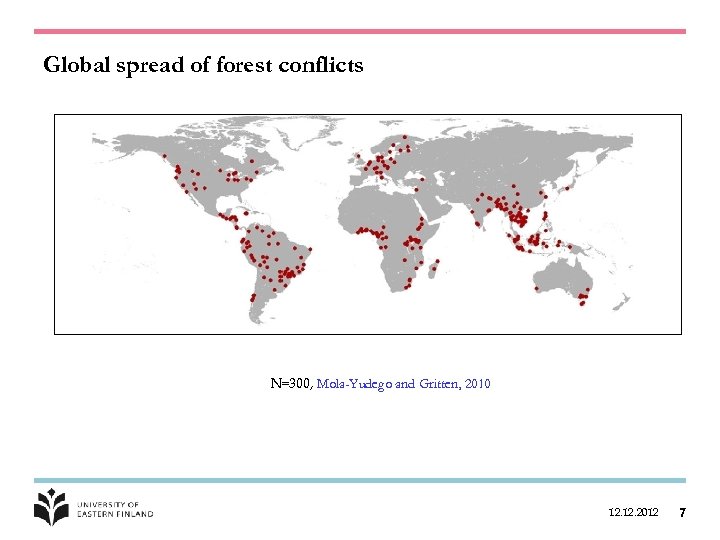 Global spread of forest conflicts N=300, Mola-Yudego and Gritten, 2010 12. 2012 7 