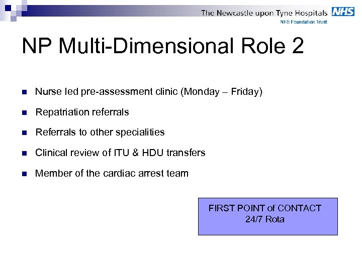 NP Multi-Dimensional Role 2 n Nurse led pre-assessment clinic (Monday – Friday) n Repatriation