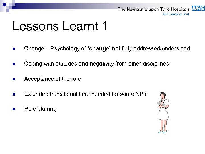 Lessons Learnt 1 n Change – Psychology of ‘change’ not fully addressed/understood n Coping