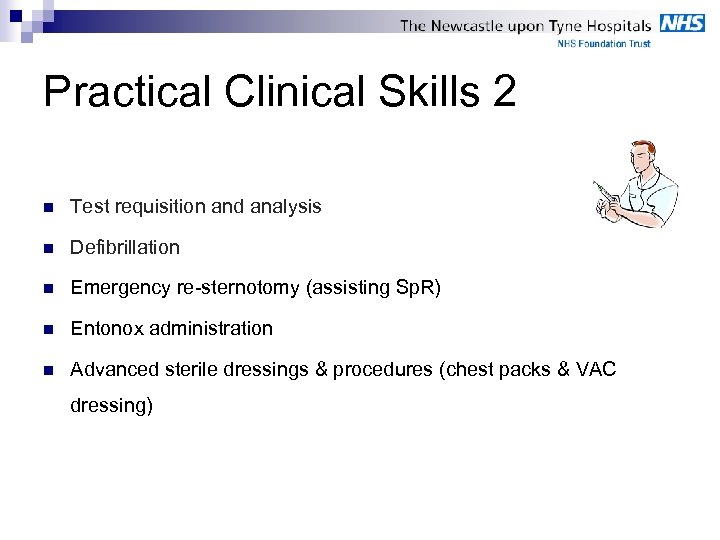 Practical Clinical Skills 2 n Test requisition and analysis n Defibrillation n Emergency re-sternotomy