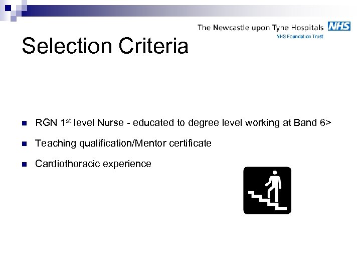 Selection Criteria n RGN 1 st level Nurse - educated to degree level working