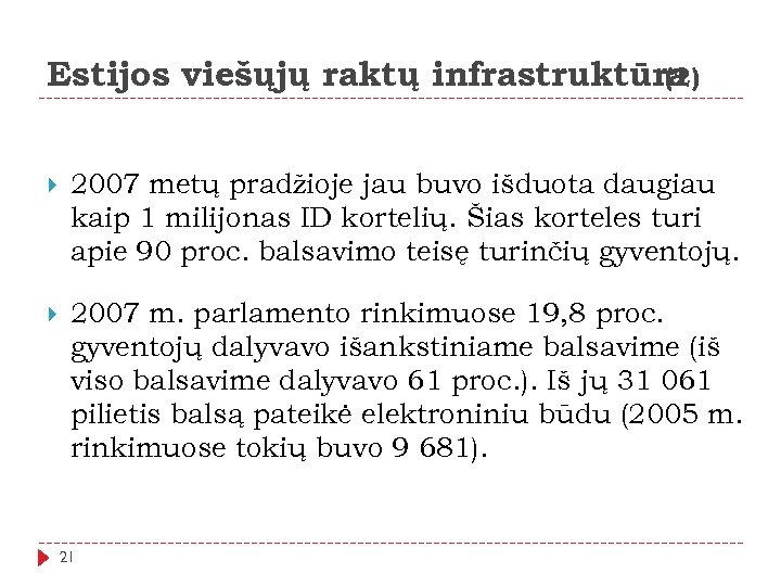 Estijos viešųjų raktų infrastruktūra (2) 2007 metų pradžioje jau buvo išduota daugiau kaip 1