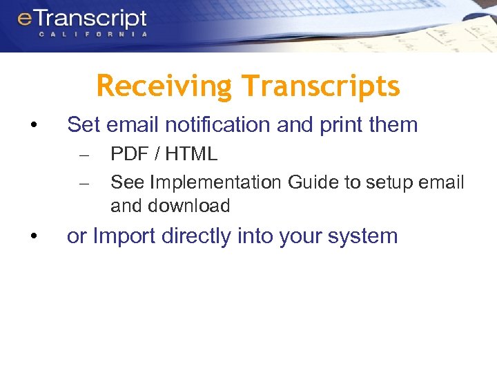 Receiving Transcripts • Set email notification and print them – – • PDF /