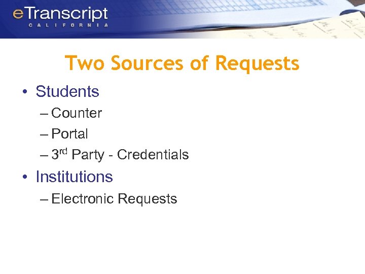 Two Sources of Requests • Students – Counter – Portal – 3 rd Party