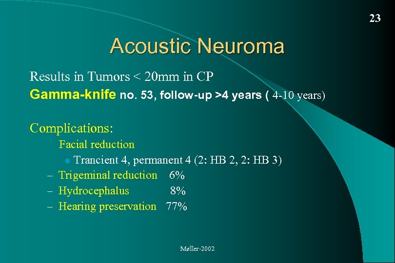 23 Acoustic Neuroma Results in Tumors < 20 mm in CP Gamma-knife no. 53,