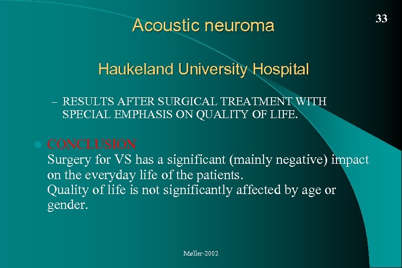 Acoustic neuroma Haukeland University Hospital – RESULTS AFTER SURGICAL TREATMENT WITH SPECIAL EMPHASIS ON