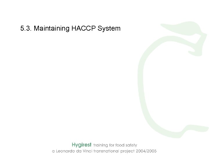 5. 3. Maintaining HACCP System 
