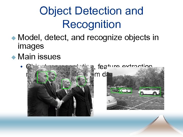 Object Detection and Recognition u Model, detect, and recognize objects in images u Main