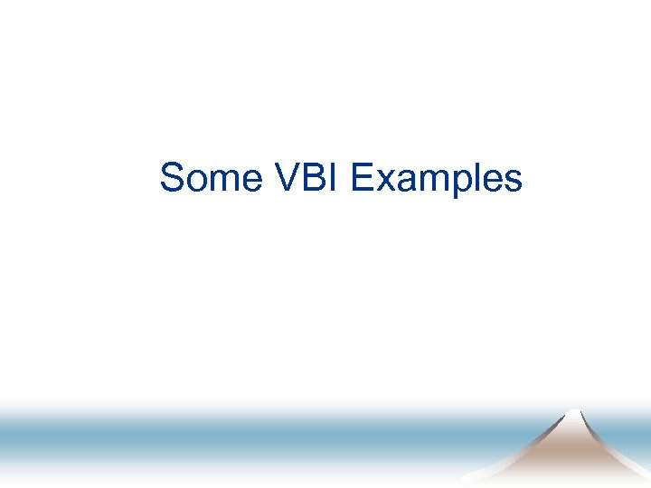 Some VBI Examples 
