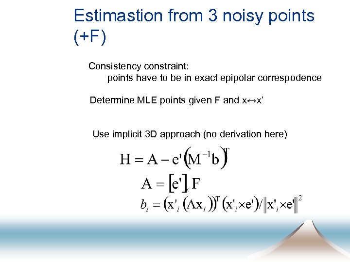 Estimastion from 3 noisy points (+F) Consistency constraint: points have to be in exact