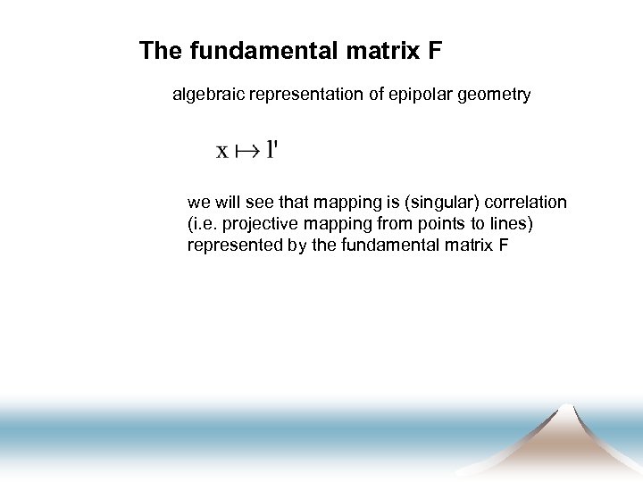 The fundamental matrix F algebraic representation of epipolar geometry we will see that mapping