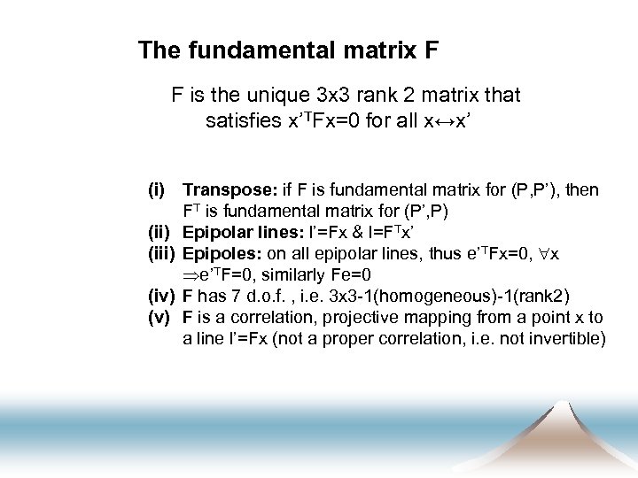 The fundamental matrix F F is the unique 3 x 3 rank 2 matrix