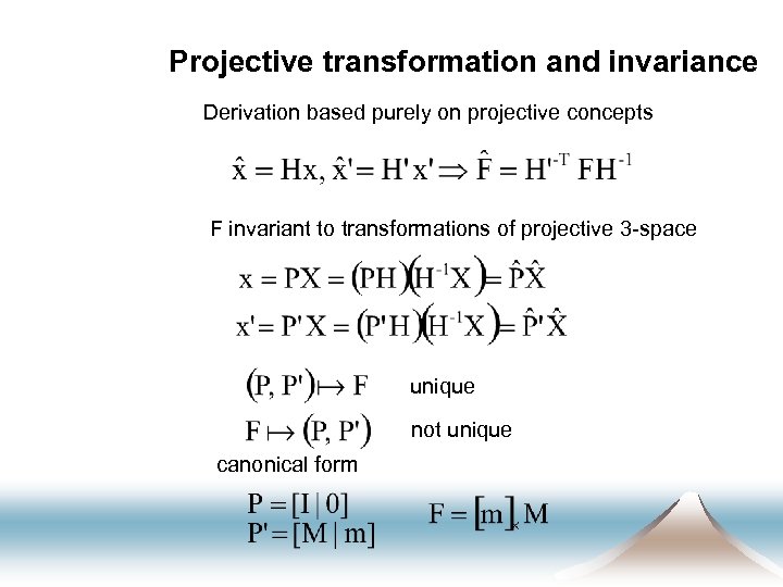 Projective transformation and invariance Derivation based purely on projective concepts F invariant to transformations