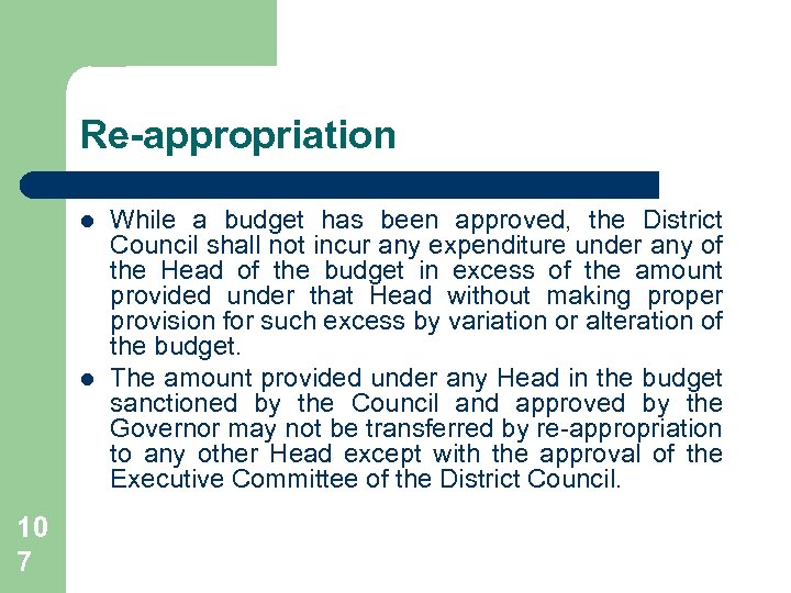 Re-appropriation l l 10 7 While a budget has been approved, the District Council