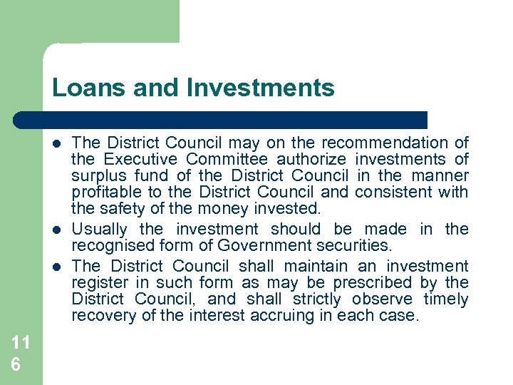 Loans and Investments l l l 11 6 The District Council may on the