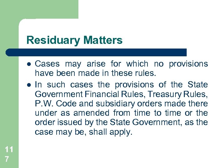Residuary Matters l l 11 7 Cases may arise for which no provisions have