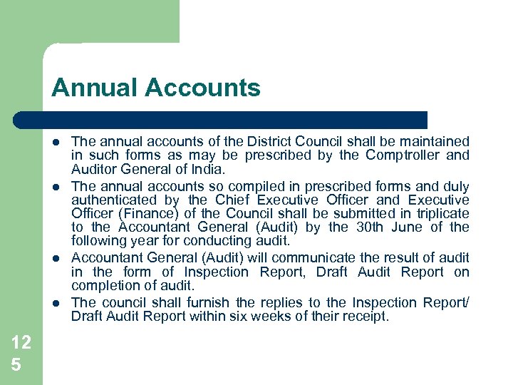 Annual Accounts l l 12 5 The annual accounts of the District Council shall