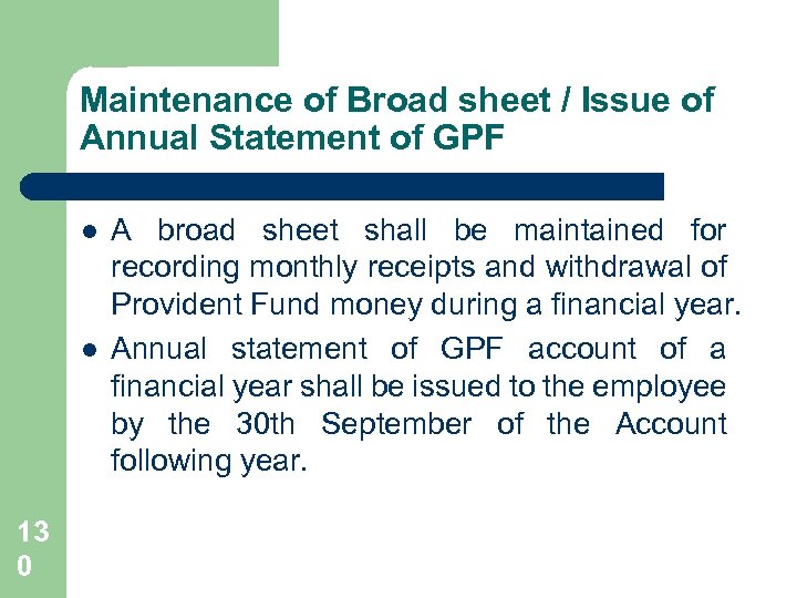 Maintenance of Broad sheet / Issue of Annual Statement of GPF l l 13