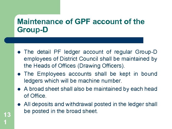 Maintenance of GPF account of the Group-D l l 13 1 The detail PF
