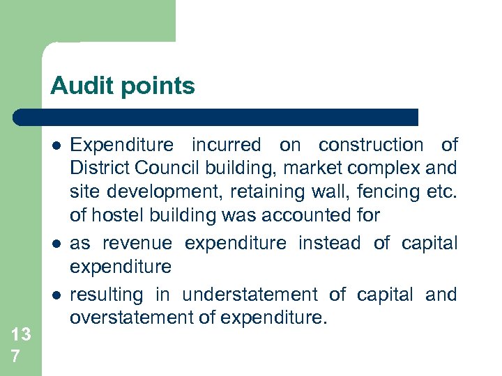 Audit points l l l 13 7 Expenditure incurred on construction of District Council