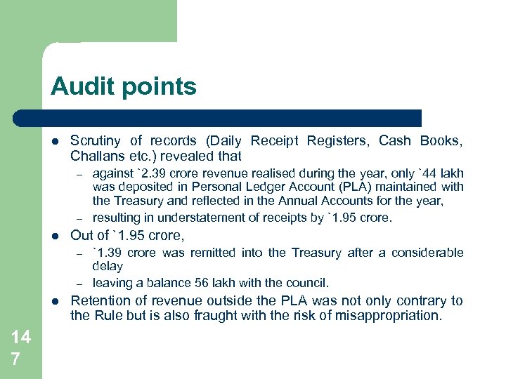 Audit points l Scrutiny of records (Daily Receipt Registers, Cash Books, Challans etc. )